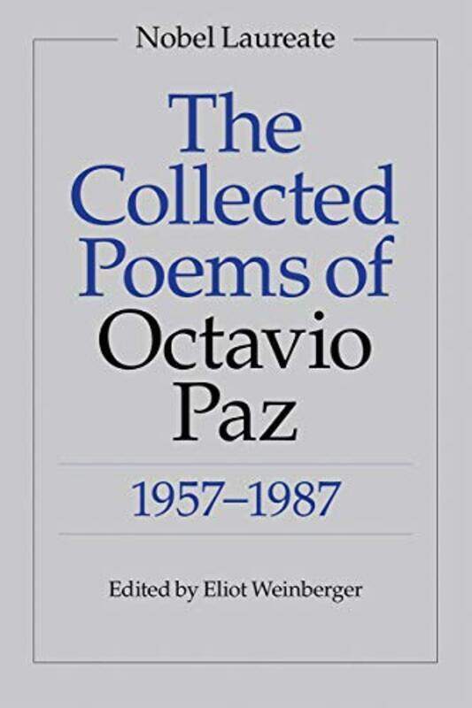 

The Collected Poems Of Octavio Paz 19571987 By Paz, Octavio - Weinberger, Eliot - Weinberger, Eliot - Bishop, Elizabeth - Blackburn, Paul - Kemp, L Pa