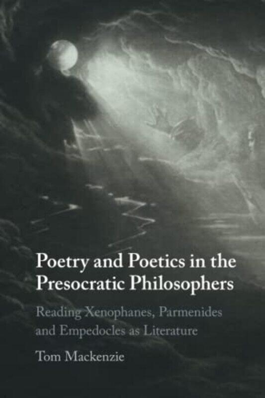 

Poetry And Poetics In The Presocratic Philosophers by Tom (University College London) Mackenzie-Paperback