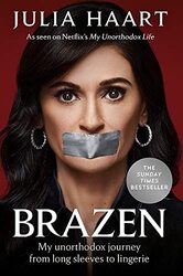 Brazen: The sensational memoir from the star of Netflixs My Unorthodox Life,Hardcover by Haart, Julia