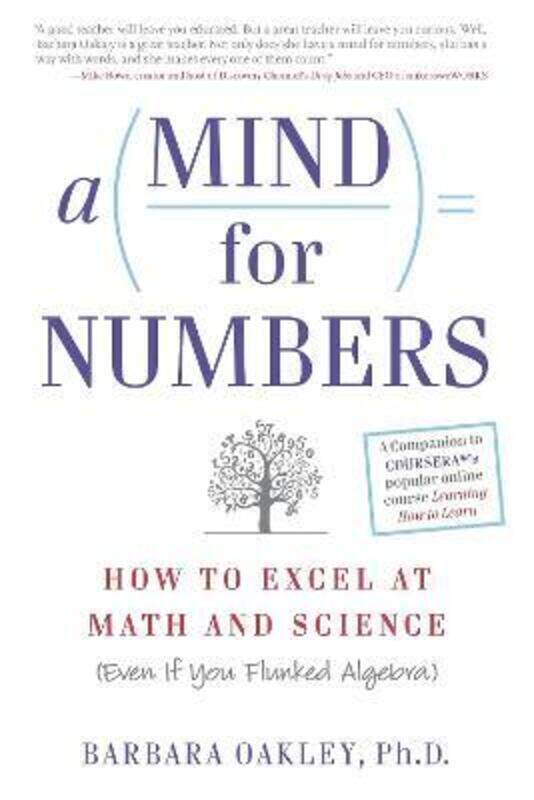 

A Mind for Numbers: How to Excel at Math and Science (Even If You Flunked Algebra).paperback,By :Oakley, Barbara (Barbara Oakley)