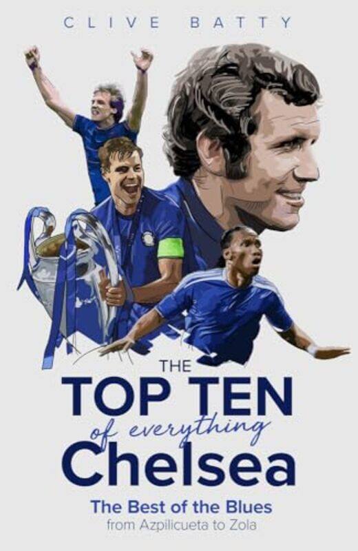 

The Top Ten of Everything Chelsea by Clive Batty-Hardcover