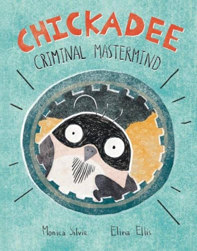 

Chickadee Criminal Mastermind by Monica SilvieElina Ellis-Hardcover