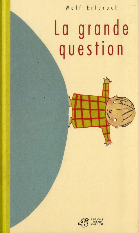 

La Grande Question, Paperback Book, By: Wolf Erlbruch