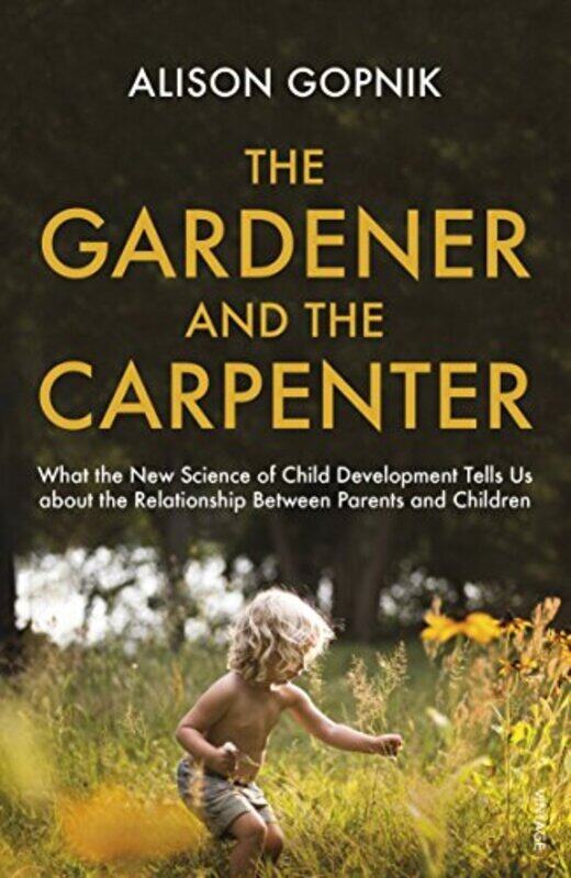 

Gardener and the Carpenter by Alison Gopnik - Paperback