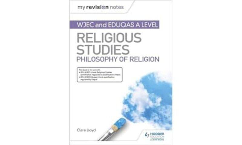 

My Revision Notes Wjec And Eduqas A Level Religious Studies Philosophy Of Religion by Clare Lloyd-Paperback