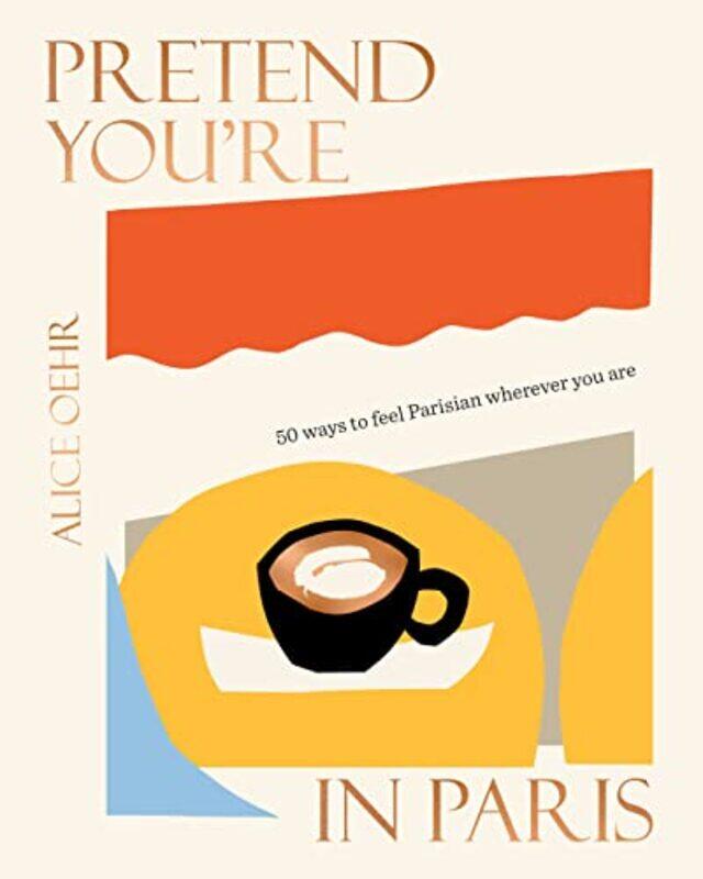 

Pretend Youre in Paris by Alice Oehr-Hardcover
