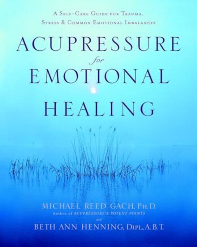 

Acupressure for Emotional Healing by Llewelyn Professor of Classical Languages and Literature Professor of Classical Languages and Literature Universi
