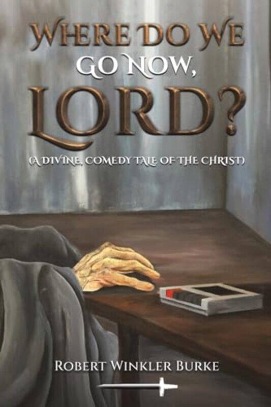 

Where Do We Go Now Lord by Robert Winkler Burke-Paperback