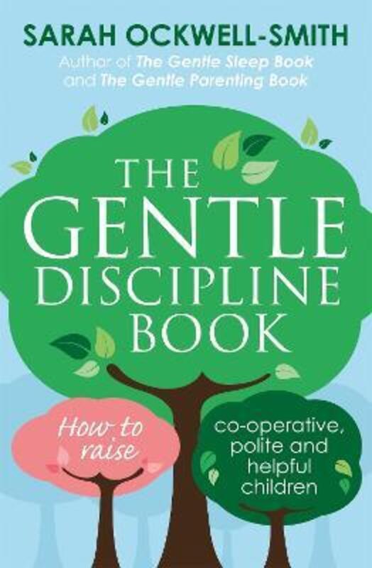 The Gentle Discipline Book: How to raise co-operative, polite and helpful children.paperback,By :Ockwell-Smith, Sarah