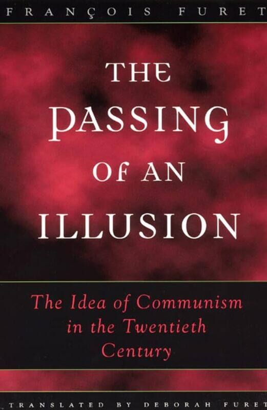 

The Passing of an Illusion by Francois Ecole des Hautes Etudes en Sciences Sociales, Paris FuretDeborah Furet-Paperback