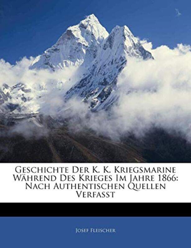 

Geschichte Der K K Kriegsmarine Wahrend Des Krieges Im Jahre 1866 by Josef Fleischer-Paperback