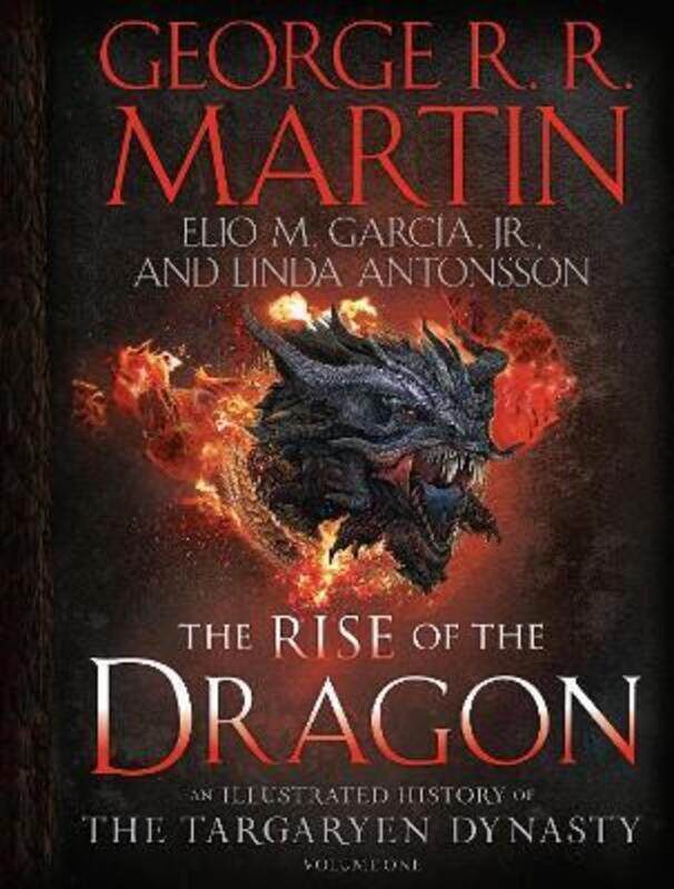 

The Rise of the Dragon: An Illustrated History of the Targaryen Dynasty, Volume One