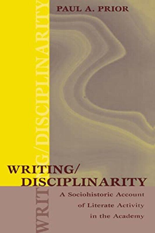 

WritingDisciplinarity by Paul Prior-Paperback