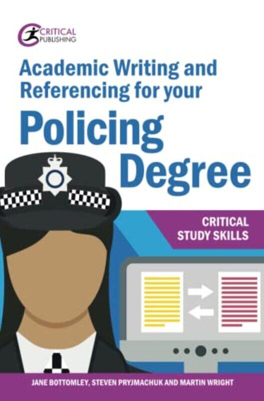 

Academic Writing and Referencing for your Policing Degree by Jane BottomleySteven PryjmachukMartin Wright-Paperback