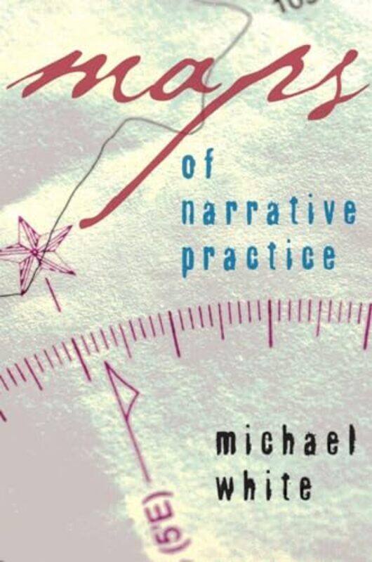 

Maps of Narrative Practice by Michael White-Hardcover