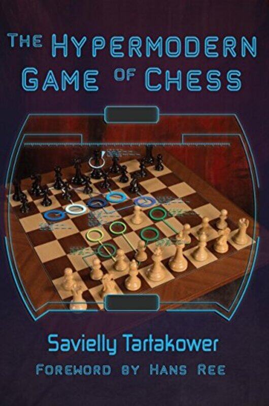 

The Hypermodern Game of Chess,Paperback,By:Tartakower, Savielly