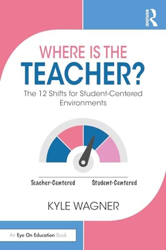 

Where Is The Teacher The 12 Shifts For Studentcentered Environments by Wagner, Kyle - Paperback