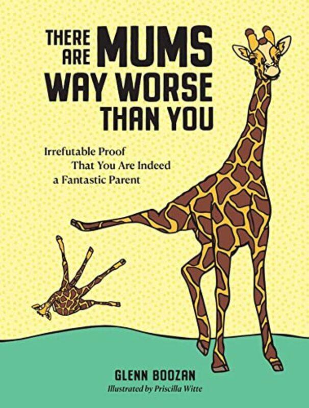 

There Are Mums Way Worse Than You by Glenn BoozanPriscilla Witte-Hardcover