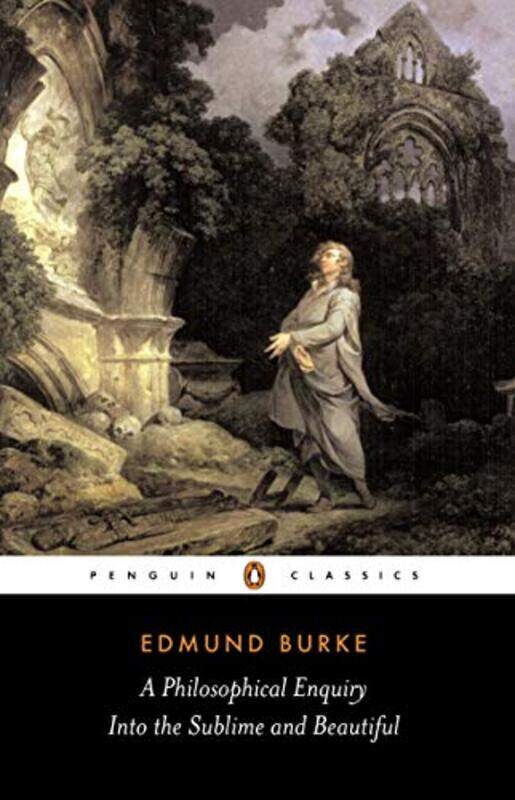 

A Philosophical Enquiry Into The Sublime And Beautiful by Edmund Burke-Paperback