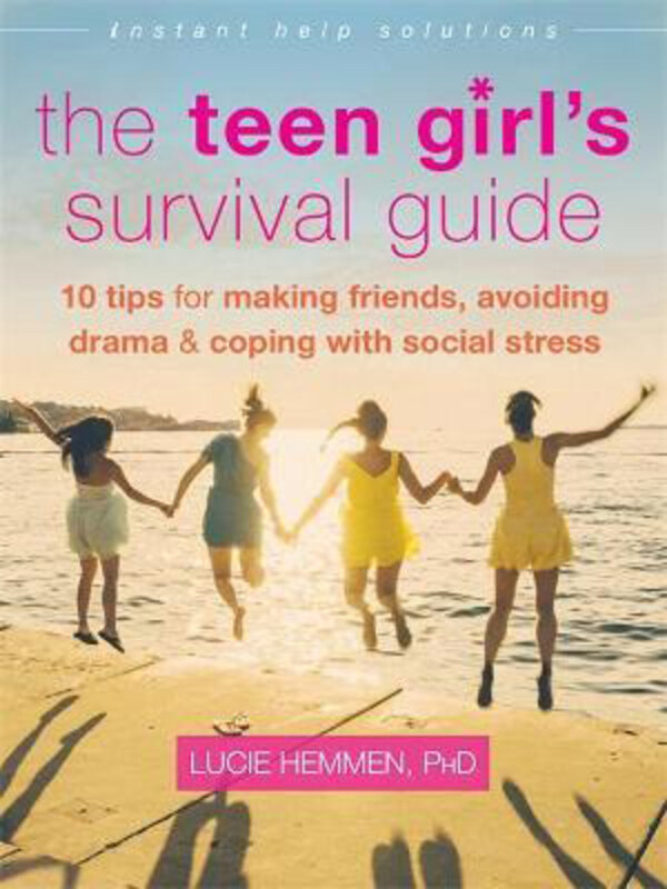 

The Teen Girl's Survival Guide: Ten Tips for Making Friends, Avoiding Drama, and Coping with Social Stress, Paperback Book, By: Lucie Hemmen