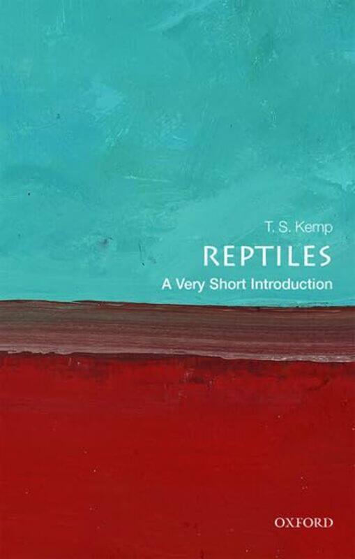 

Reptiles A Very Short Introduction by T S Emeritus Research Fellow, St Johns College Kemp-Paperback