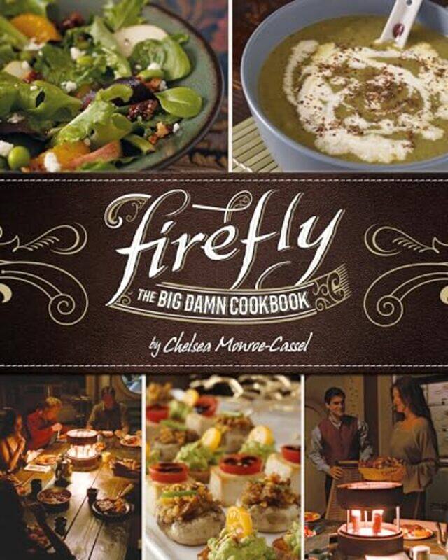

Firefly The Big Damn Cookbook by Chelsea Monroe-Cassel-Hardcover