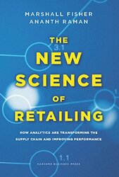 The New Science Of Retailing How Analytics Are Transforming The Supply Chain And Improving Performa By Fisher Marshall Raman Ananth Hardcover