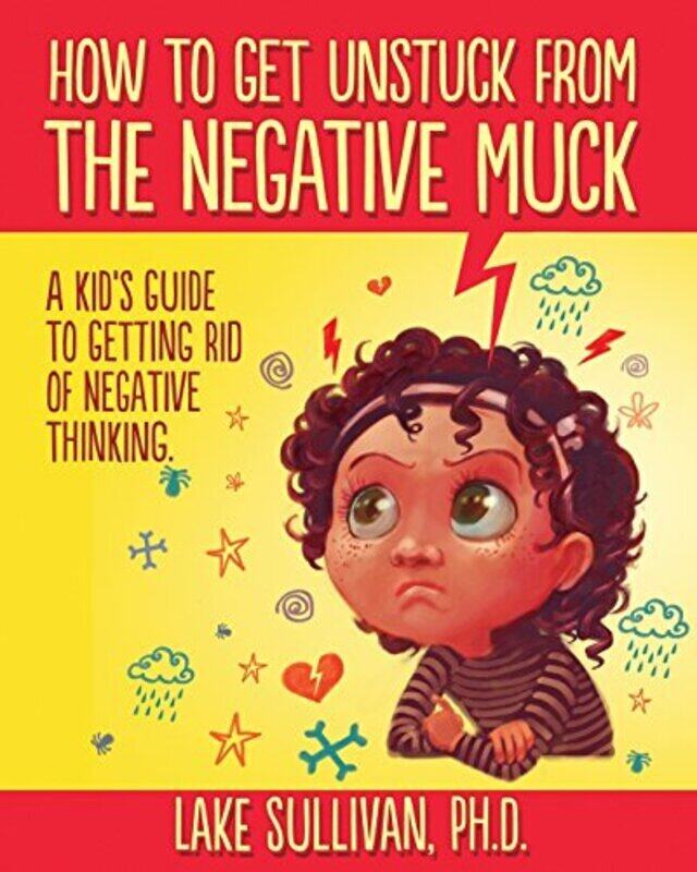 

How to Get Unstuck from the Negative Muck , Paperback by Sullivan, Lake