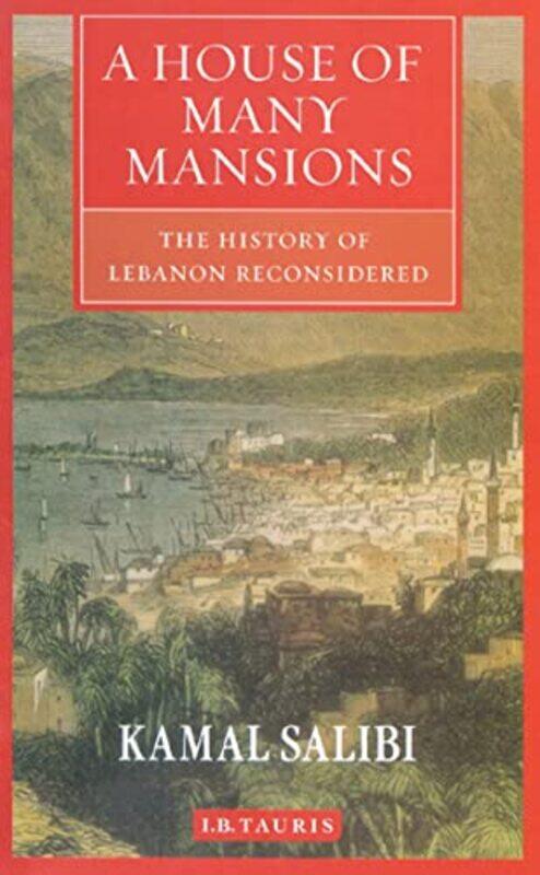 

A House Of Many Mansions The History Of Lebanon Reconsidered by Kamal S. Salibi - Paperback