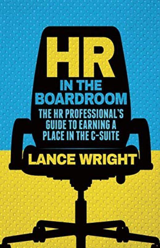 

Hr In The Boardroom: The Hr Professional'S Guide To Earning A Place In The C-Suite By Wright, W. Paperback