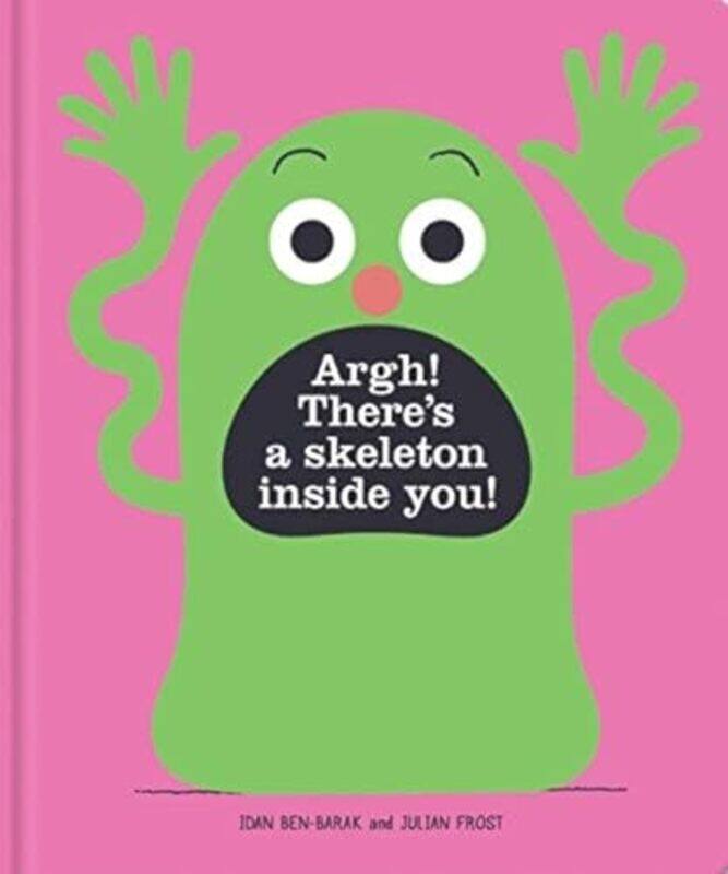 

Argh! There'S A Skeleton Inside You! By Ben-Barak, Idan - Frost, Julian Hardcover