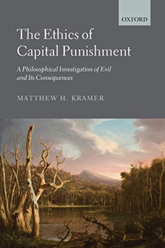 The Ethics of Capital Punishment by Matthew Professor of Legal & Political Philosophy, Professor of Legal & Political Philosophy, University of Cambridge Kramer-Paperback