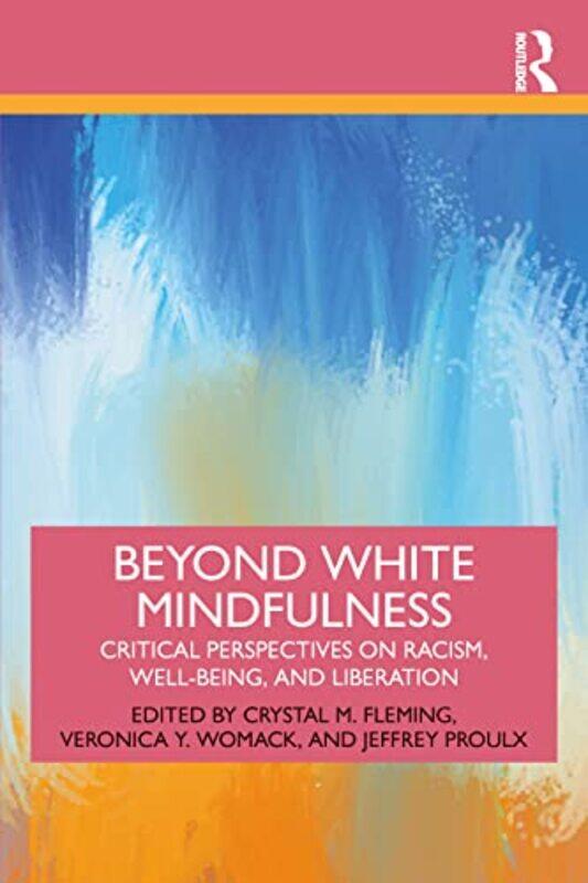 

Beyond White Mindfulness by Crystal M FlemingVeronica Y WomackJeffrey Proulx-Paperback