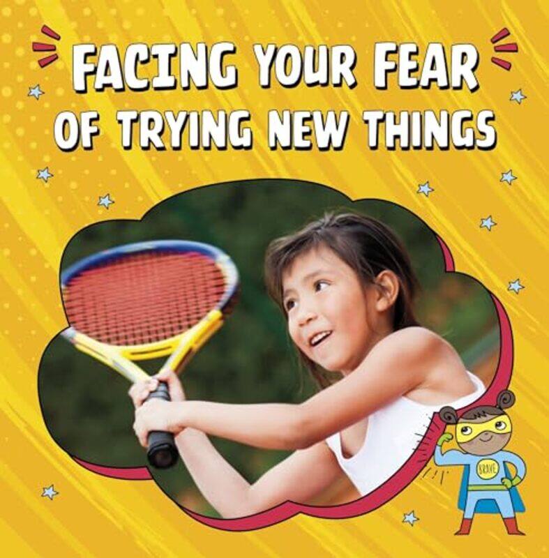 

Facing Your Fear of Trying New Things by Mari Schuh-Paperback