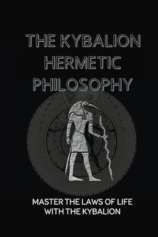 

Kybalion Hermetic Philosophy by Marty Koh Paperback