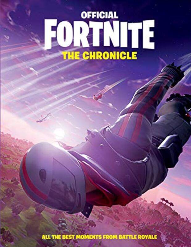 

Fortnite Official: The Chronicle: All the Best Moments from Battle Royale Hardcover by Epic Games