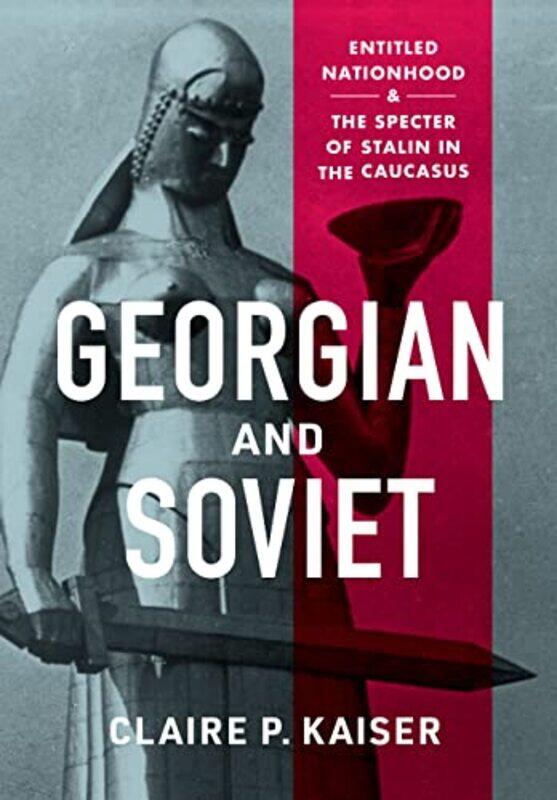 

Georgian and Soviet by Claire P Kaiser-Hardcover