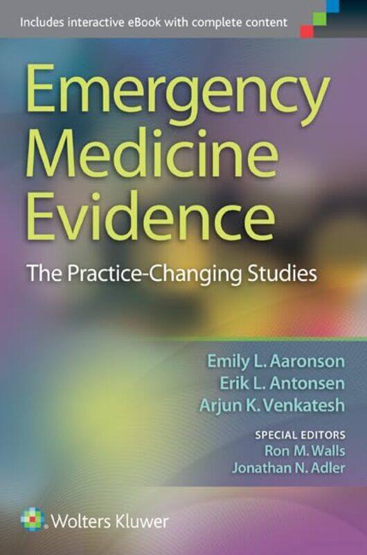 

Emergency Medicine Evidence The Practicechanging Studies by Aaronson, Emily L, Md - Antonsen, Erik L, Md, Phd - Venkatesh, Arjun K, Md, Mba, Mhs - Pap