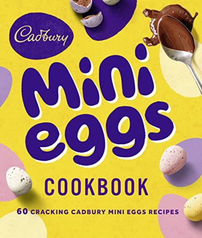 

The Cadbury Mini Eggs Cookbook , Hardcover by Cadbury