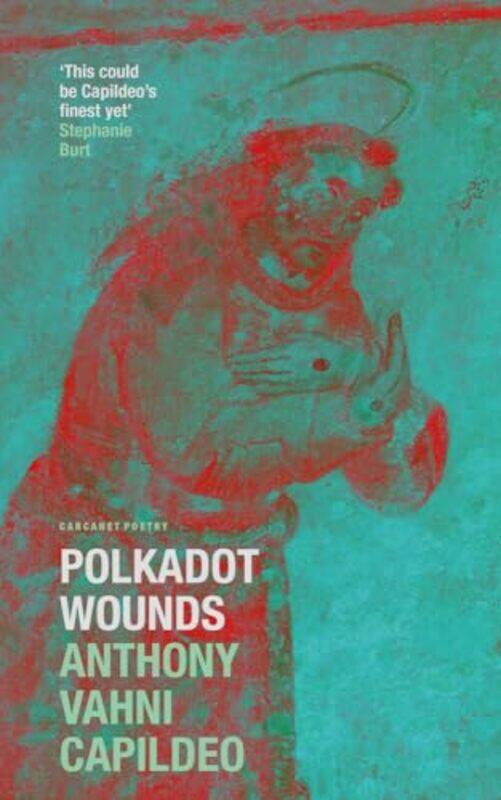 

Polkadot Wounds by Anthony Vahni Capildeo-Paperback