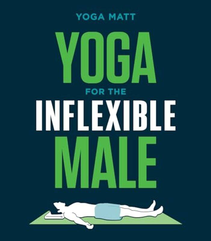 

Yoga for the Inflexible Male by Yoga Matt-Paperback