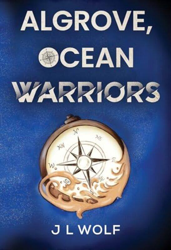 

Algrove Ocean Warriors by J L Wolf-Paperback