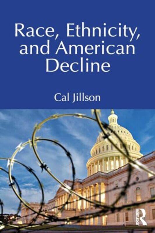 

Race, Ethnicity, and American Decline by Cal (Southern Methodist University, USA.) Jillson -Paperback