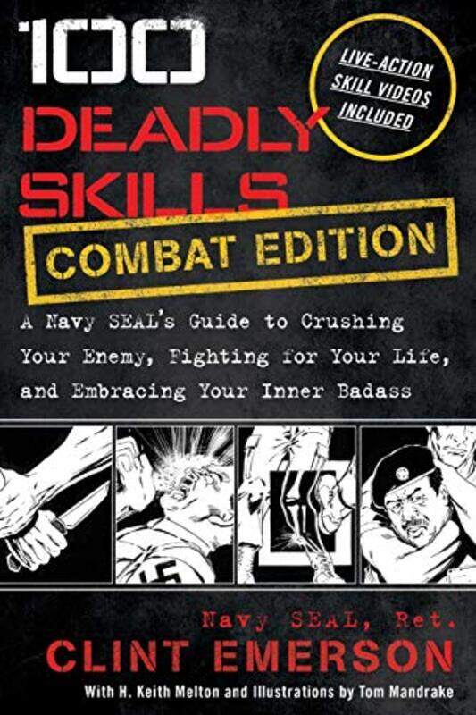 

100 Deadly Skills: A Navy SEALs Guide to Crushing Your Enemy, Fighting for Your Life, and Embracing,Paperback by Emerson, Clint