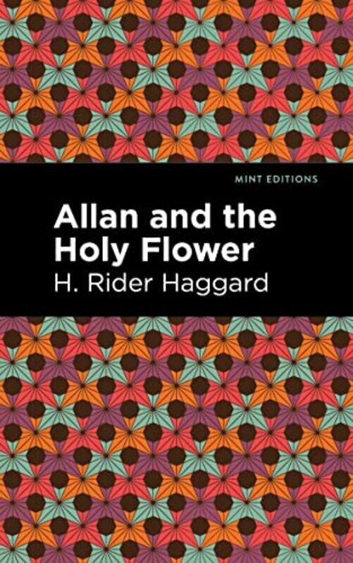 

Allan and the Holy Flower by H Rider Haggard-Paperback