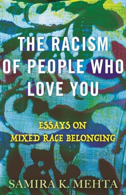 

The Racism Of People Who Love You by Samira Mehta-Paperback