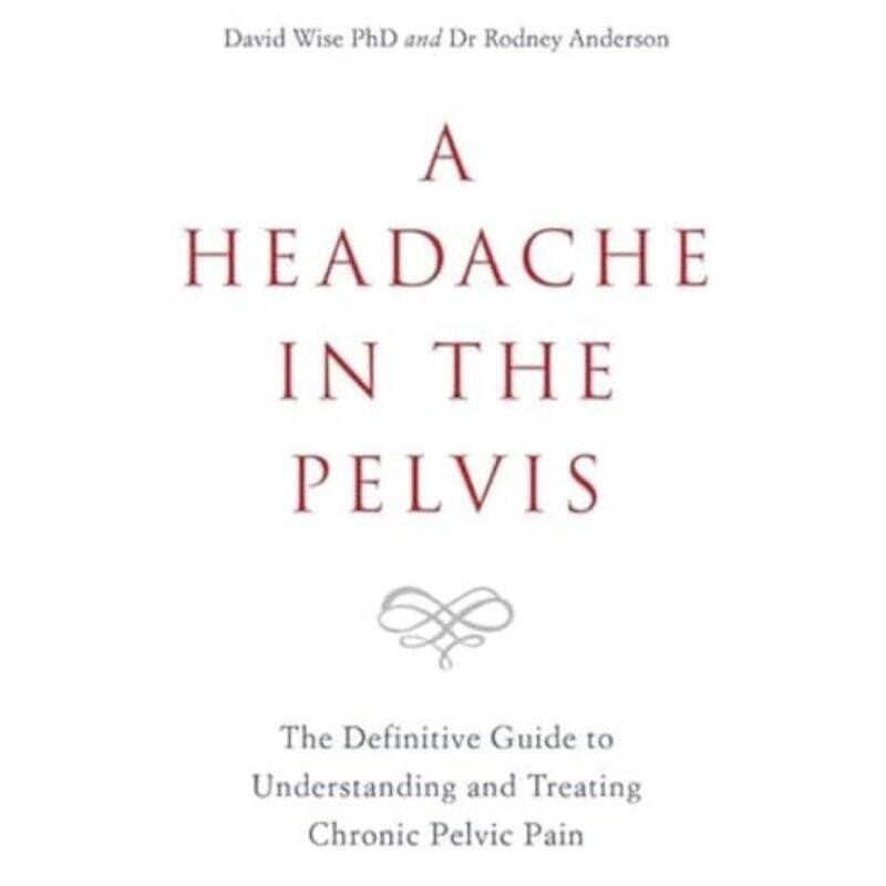 

A Headache in the Pelvis by David, PhD WiseDr Rodney Anderson-Paperback