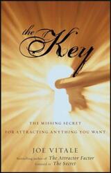 The Key: The Missing Secret for Attracting Anything You Want.Hardcover,By :Joe Vitale