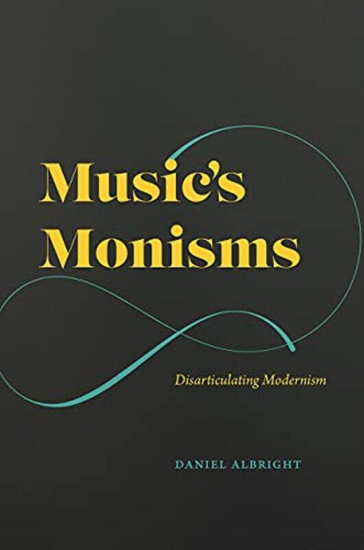 

Musics Monisms by Daniel Albright-Hardcover