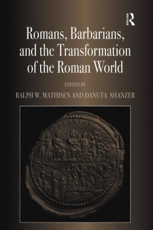 

Romans Barbarians and the Transformation of the Roman World by Brian Williams-Paperback